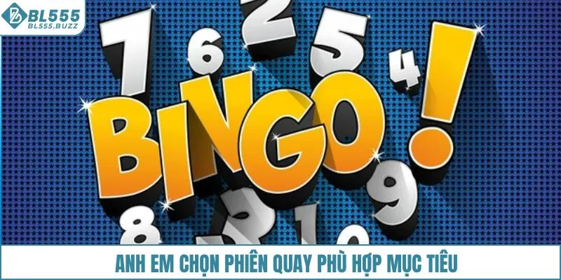 Anh em chọn phiên quay phù hợp mục tiêu