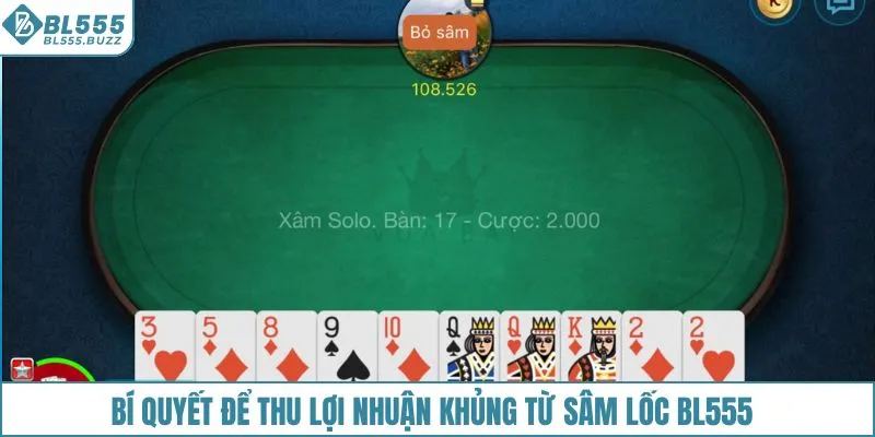 Bí quyết để thu lợi nhuận khủng từ sâm lốc BL555