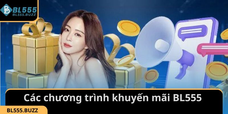 Các chương trình khuyến mãi BL555 không thể bỏ qua cho thành viên