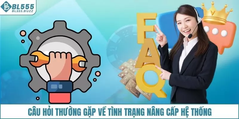 Câu hỏi thường gặp về tình trạng nâng cấp