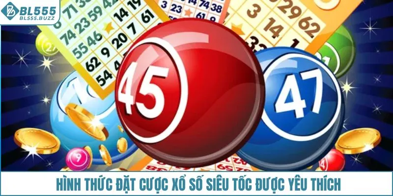 Hình thức đặt cược xổ số siêu tốc được yêu thích