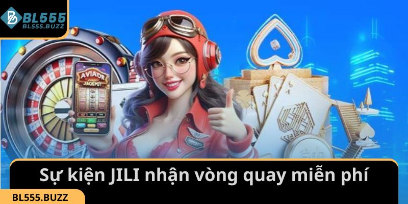 Sự kiện JILI nhận vòng quay miễn phí
