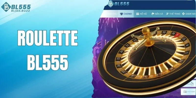 Roulette BL555 - Trò Chơi Quay Số Hấp Dẫn, Cơ Hội Thắng Lớn