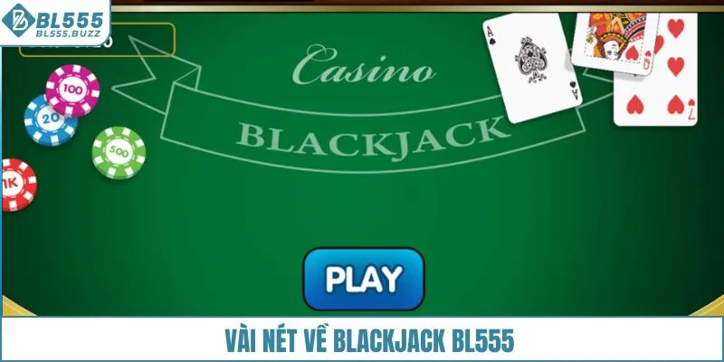 Vài nét về Blackjack BL555