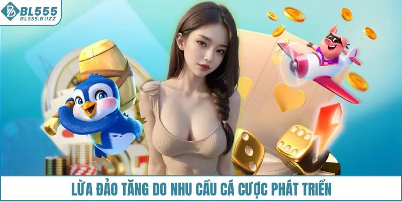 Lừa đảo gia tăng do nhu cầu cá cược phát triển